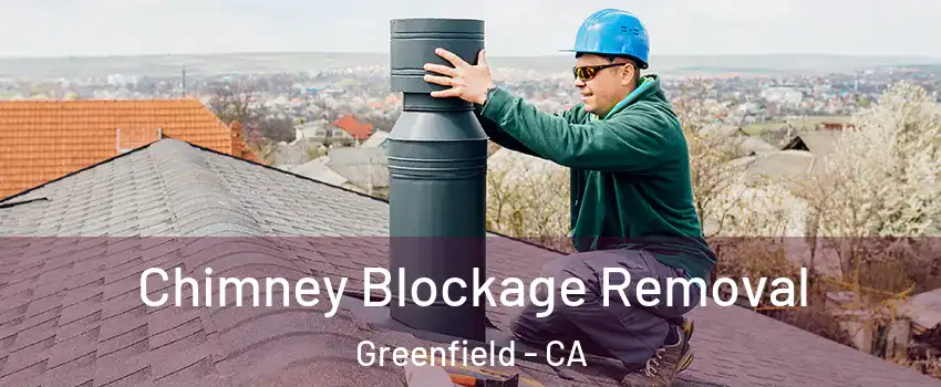 Chimney Blockage Removal Greenfield - CA