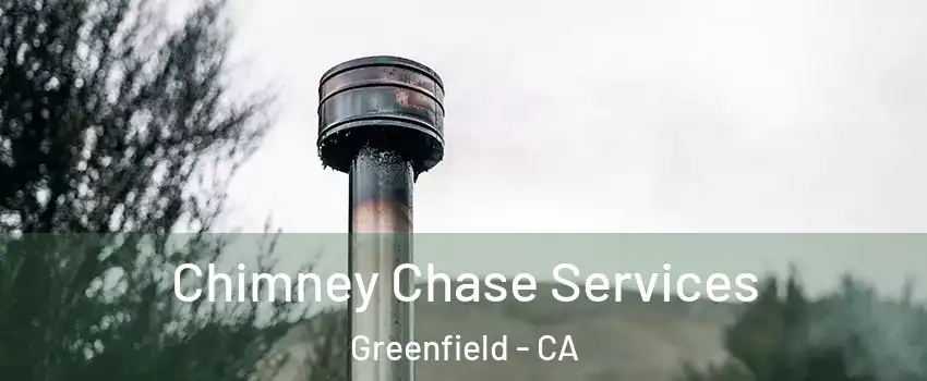Chimney Chase Services Greenfield - CA