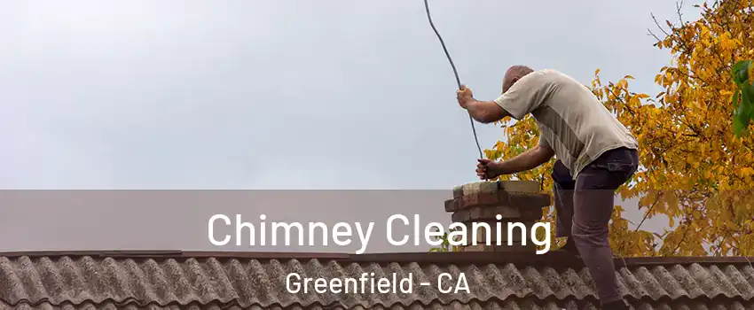 Chimney Cleaning Greenfield - CA