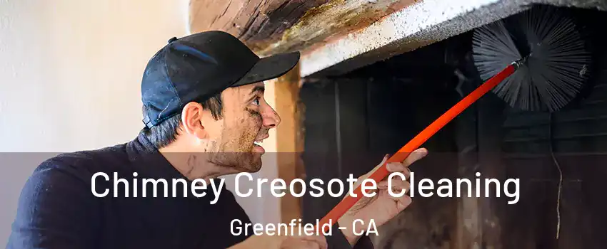 Chimney Creosote Cleaning Greenfield - CA