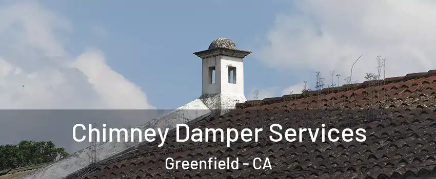  Chimney Damper Services Greenfield - CA