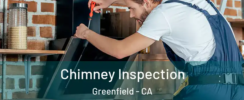 Chimney Inspection Greenfield - CA