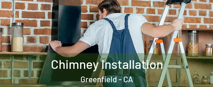  Chimney Installation Greenfield - CA