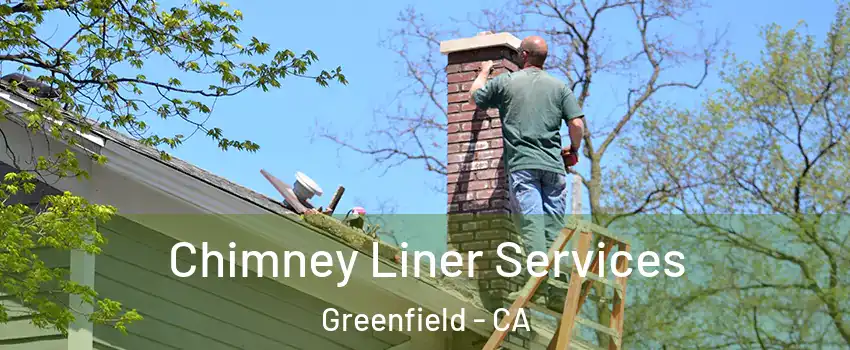  Chimney Liner Services Greenfield - CA