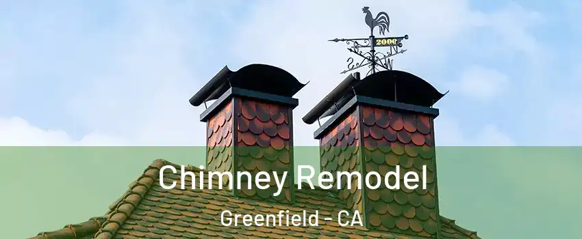 Chimney Remodel Greenfield - CA