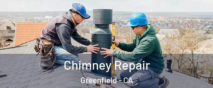  Chimney Repair Greenfield - CA