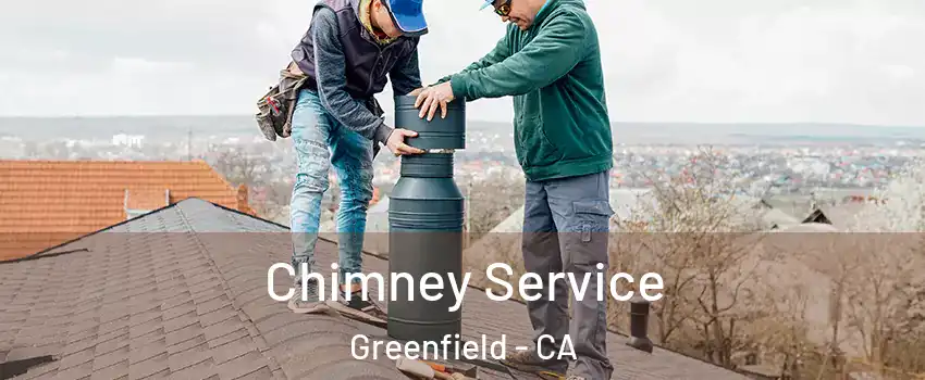Chimney Service Greenfield - CA