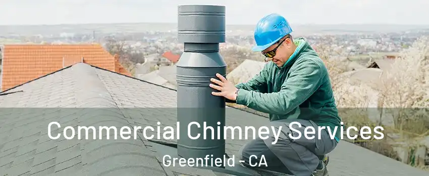  Commercial Chimney Services Greenfield - CA