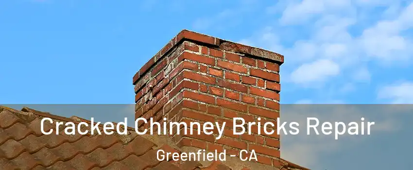  Cracked Chimney Bricks Repair Greenfield - CA