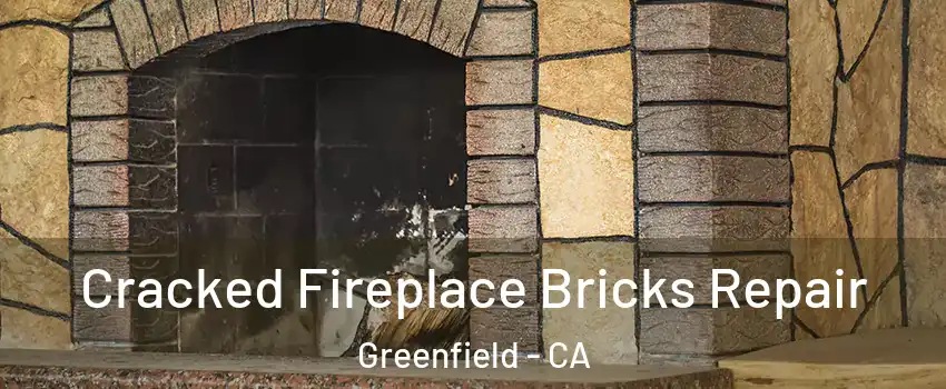  Cracked Fireplace Bricks Repair Greenfield - CA