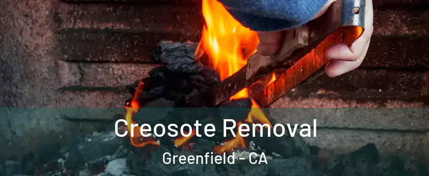  Creosote Removal Greenfield - CA