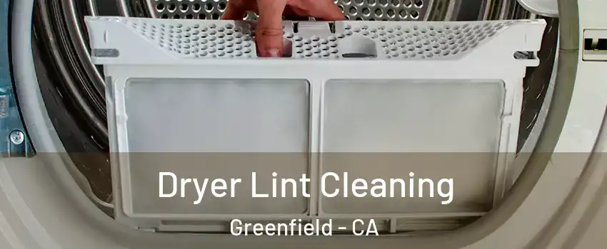  Dryer Lint Cleaning Greenfield - CA