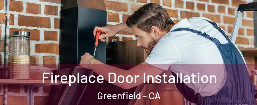  Fireplace Door Installation Greenfield - CA