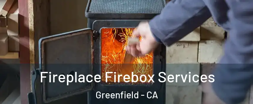  Fireplace Firebox Services Greenfield - CA