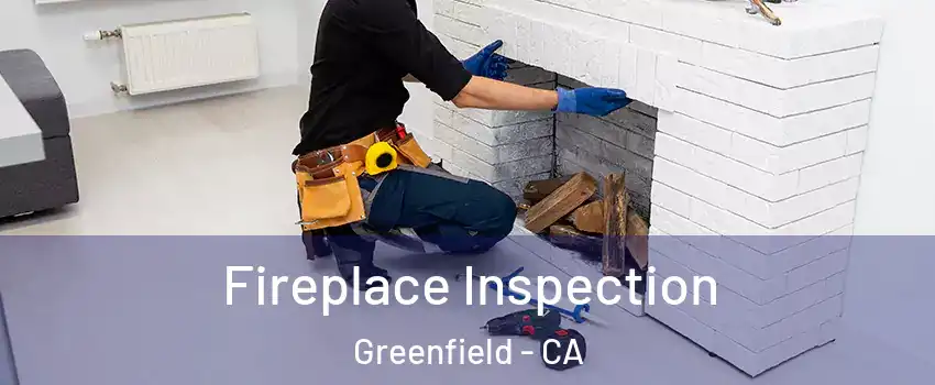 Fireplace Inspection Greenfield - CA