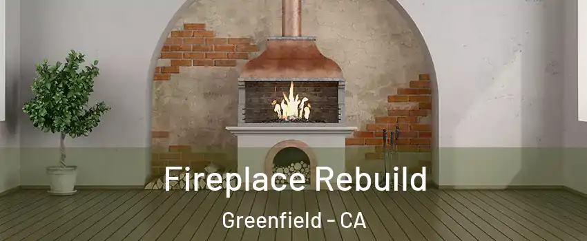 Fireplace Rebuild Greenfield - CA