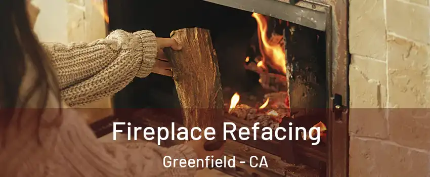  Fireplace Refacing Greenfield - CA