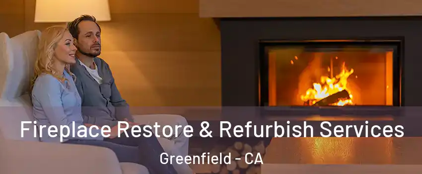  Fireplace Restore & Refurbish Services Greenfield - CA