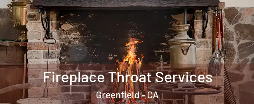  Fireplace Throat Services Greenfield - CA