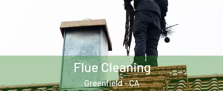  Flue Cleaning Greenfield - CA
