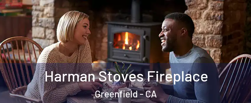 Harman Stoves Fireplace Greenfield - CA