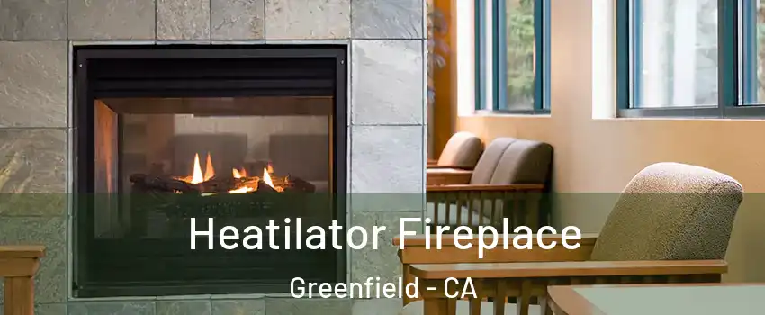 Heatilator Fireplace Greenfield - CA