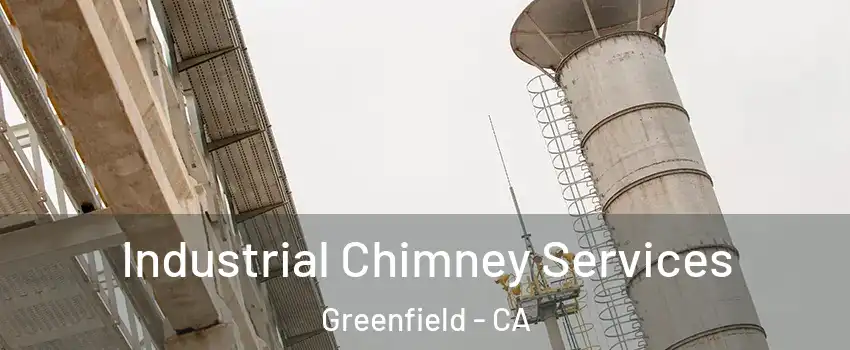  Industrial Chimney Services Greenfield - CA