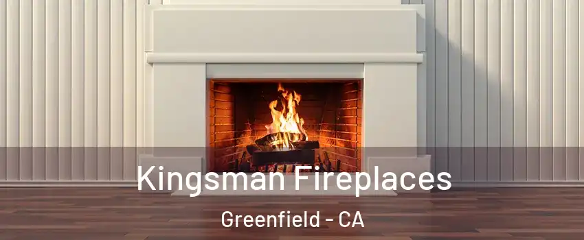  Kingsman Fireplaces Greenfield - CA