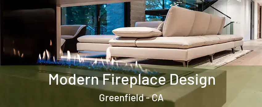  Modern Fireplace Design Greenfield - CA