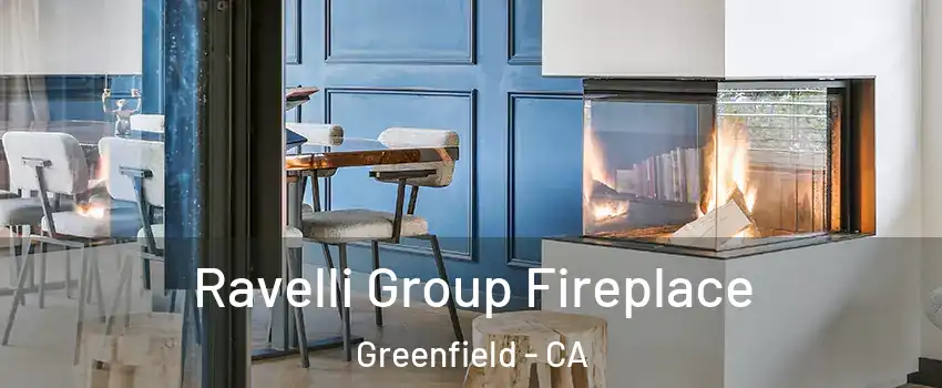Ravelli Group Fireplace Greenfield - CA